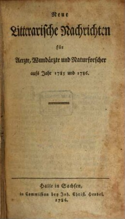Neue litterarische Nachrichten für Ärzte, Wundärzte und Naturforscher. 1785/86