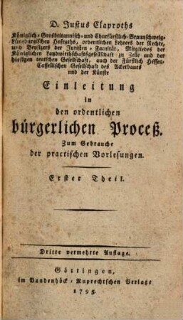 D. Justus Claproths ... Einleitung in den ordentlichen bürgerlichen Proceß : Zum Gebrauche der practischen Vorlesungen. 1