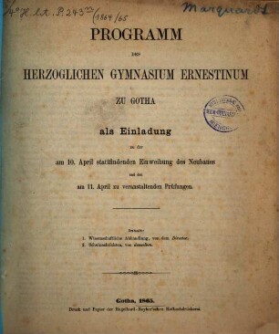 Programm des Herzoglichen Gymnasium Ernestinum zu Gotha : als Einladung zu der ... stattfindenden Entlassung der Abiturienten, 1864/65