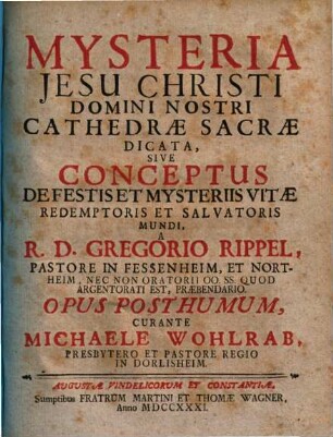 Mysteria Jesu Christi Domini nostri cathedrae sacrae dicata sive conceptus de festus ...