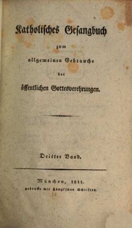Katholisches Gesangbuch zum allgemeinen Gebrauche bei öffentlichen Gottesverehrungen, 3