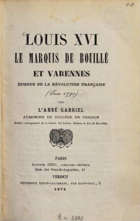 Louis XVI., le marquis de Bouillé et Varennes : Épisode le la Révolution française (Juin 1791)