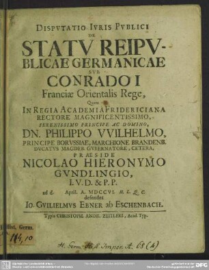 Disputatio Iuris Publici De Statu Reipublicae Germanicae Sub Conrado I Franciae Orientalis Rege
