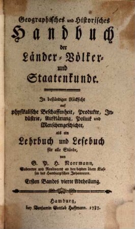 Geographisches und historisches Handbuch der Länder-, Völker- und Staatenkunde : mit beständiger Rücksicht auf physikalische Beschaffenheit, Produkte, Industrie, Handlung etc. etc.. 1,4