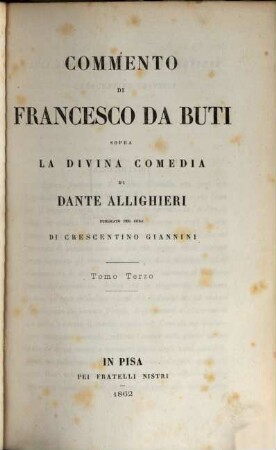 Comento di Francesco da Buti sopra la divina comedia di Dante Allighieri publicato per cura di Crescention Giannini, 3