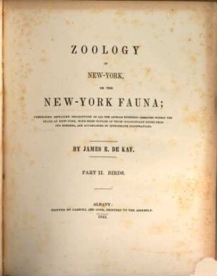 Zoology of New-York, or the New-York Fauna : comprising detailed description of all the animals hitherto observed within the state of New-York, with brief notices of those occasionally found near its borders and accompanied by approbiate illustrations. 2, Birds