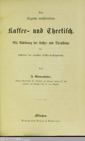 Der elegante wohlservirte Kaffee- und Theetisch : mit Abbildung der Kaffee- und Theepflanze und mehrere der neuesten Kaffee-Kochapparate