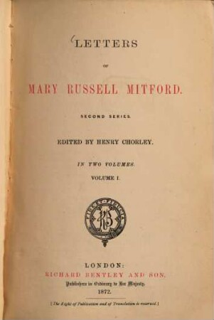 Letters of Mary Russell Mitford : Edited by Henry Chorley. In 2 volumes. I