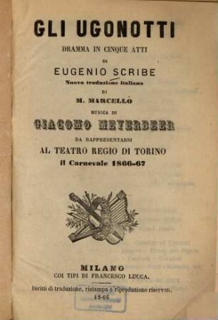 Gli Ugonotti : dramma in cinque atti ; da rappresentarsi al Teatro Regio di Torino il Carnevale 1866-67