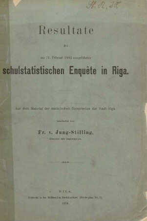 Resultate der am 17. Februar 1883 ausgeführten schulstatistischen Enquête in Riga : aus dem Material der statistischen Commission der Stadt Riga