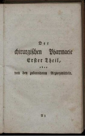 Erster Theil, oder von den zubereiteten Arzneymitteln.
