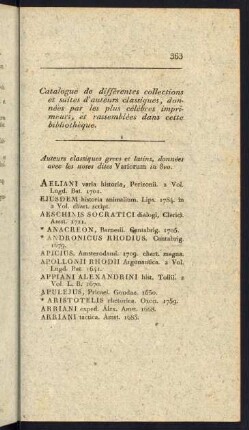 Catalogue de différentes collections et suites d´auteurs classiques, donées par les plus célèbres imprimeurs, et rassemblées dans cette bibliothèque.