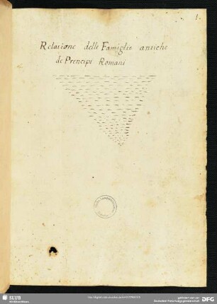[Text 1:] Relazione delle famiglie antiche dei principi Romani