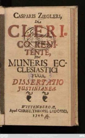 Casparis Ziegleri, De Clerico Renitente, Sive Muneris Ecclesiastici Fuga, Dissertatio Justinianea