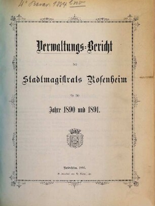 Verwaltungs-Bericht des Stadtmagistrats Rosenheim für das Jahr .... 1890/91 (1893)