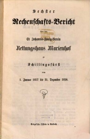 Rechenschafts-Bericht über den St. Johannis-Zweig-Verein, Rettungshaus Marienhof zu Schillingsfürst, 1857/58 (1859), 1. Jan. - 31. Dez.