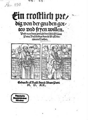 Ein trostlich predig von der gnaden gottes vnd fryen willen. Vnd von dem gewalt der schlüssel sant Petri