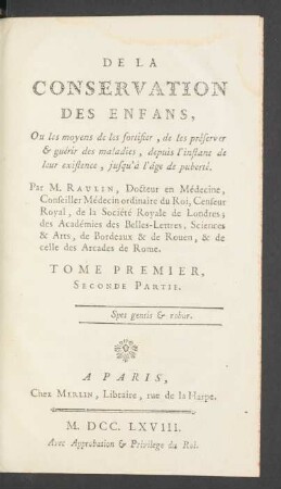 T. 1 , pt. 2: De la conservation des enfans ou les moyens de les fortifier, de les préserver & guérir des maladies, depuis l'instant de leur existence, jusqu' à l'âge de puberté