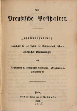 Der preußische Posthalter : Zusammenstellung sämmtlicher in das Gebiet des Postfuhrwesens fallender gesetzlicher Bestimmungen