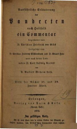 Versuch einer ausführlichen Erläuterung der Pandecten nach Hellfeld : ein Commentar für meine Zuhörer, [50,2]. Serie der Bücher 37. und 38. Zweiter Theil