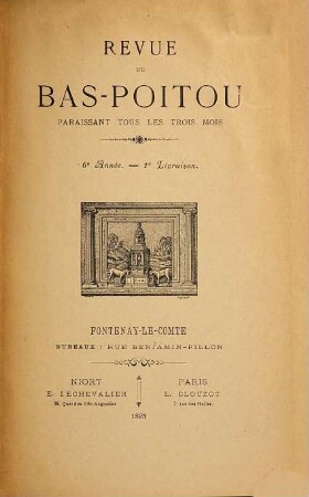 La Revue du Bas-Poitou et des provinces de l'Ouest : Revue regionale trim.. 6. 1893