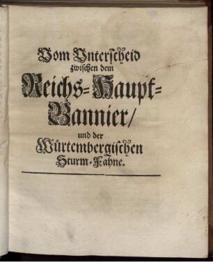 Vom Unterschied zwischen dem Reichs-Haupt-Bannier/ und der Würtembergischen Sturm-Fahne.