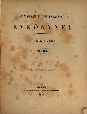 A Magyar Tudós Társaság évkönyvei. 5. 1838/40 (1842)