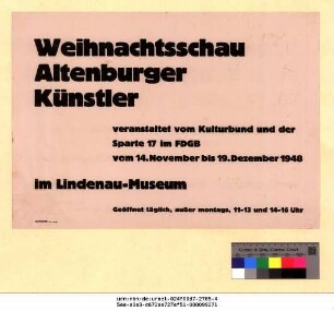 Originaltitel: Weihnachtsschau Altenburger Künstler veranstaltet vom Kulturbund und der Sparte 17 im FDGB vom 14. November bis 19. Dezember 1948 im Lindenau-Museum