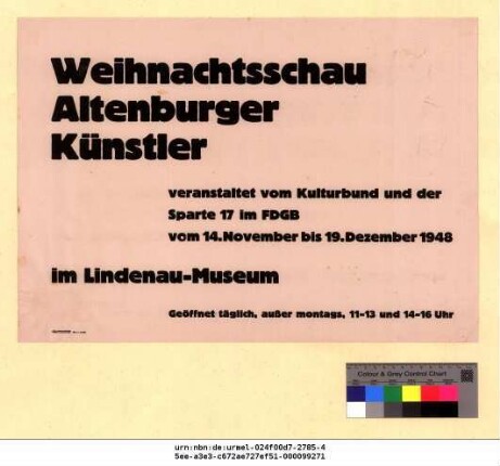 Originaltitel: Weihnachtsschau Altenburger Künstler veranstaltet vom Kulturbund und der Sparte 17 im FDGB vom 14. November bis 19. Dezember 1948 im Lindenau-Museum