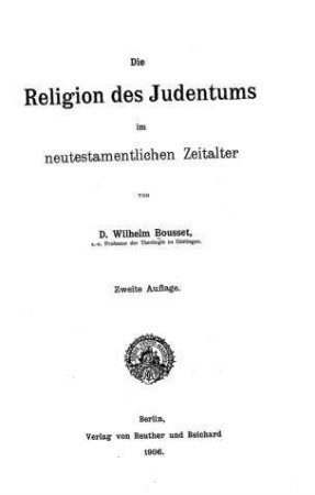 Die Religion des Judentums im neutestamentlichen Zeitalter / von Wilhelm Bousset
