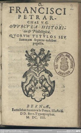 Francisci Petrarchae ... Opvscvla historica & philologica : quorum titulos seu summam sequens exhibet pagella