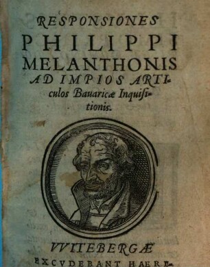 Responsiones Philippi Melanthonis ad impios Articulos Bavaricae Inquisitionis