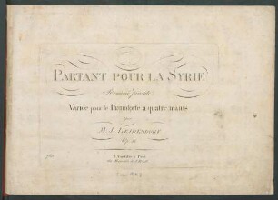 Partant Pour La Syrie : Romance favorite, Variée pour le Pianoforte à quatre mains ; Op. 56