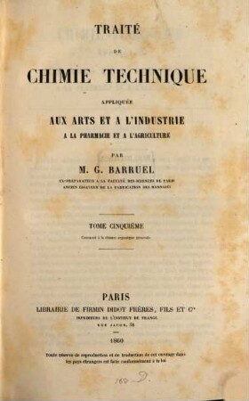 Traité de chimie technique appliquée aux arts et à l'industrie, à la pharmacie et à l'agriculture, 5