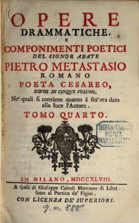 Opere Drammatiche, E Componimenti Poetici : Divisi In Cinque Volumi, Ne'quali si contiene quanto â fin' ora dato alla luce l'Autore, Tomo Quarto