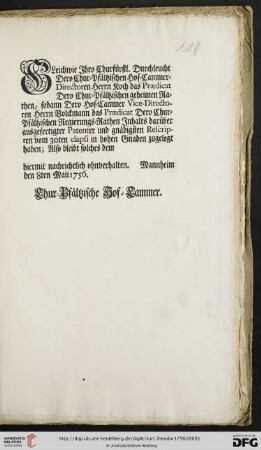 Gleichwie Ihro Churfürstl. Durchleucht Dero Chur-Pfältzischen Hof-Cammer-Directoren Herrn Koch das Praedicat Dero Chur-Pfältzischen geheimen Rathen, sodann Dero Hof-Cammer Vice-Directoren Herrn Volckmann das Praedicat Dero Chur-Pfältzischen Regierungs-Rathen Inhalts darüber ausgefertigter Patenter und gnädigsten Rescripten vom 30ten elapsi in hohen Gnaden zugelegt haben ... : Mannheim den 8ten Maii 1756