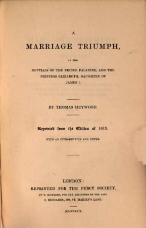 A marriage triumph : on the nuptials of the Prince Palatine, and the Princess Elizabeth, daughter of James I. ; with an introduction and notes