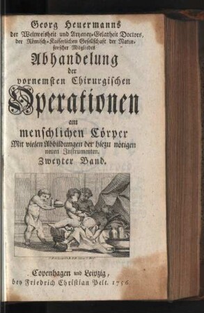 2: D. Georg Heuermanns Abhandlungen der vornemsten Chirurgischen Operationen am menschlichen Cörper, Zweyter Band