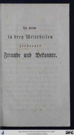 An meine in drey Welttheilen zerstreute Freunde und Bekannte.