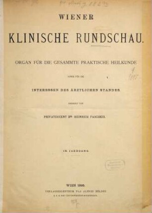Wiener klinische Rundschau : Organ für d. gesamte prakt. Heilkunde, sowie für d. Interessen d. ärztl. Standes. 9. 1895