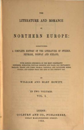 The litterature and romance of Northern Europe : constituting a complete history of the litterature of Sweden, Denmark, Norway and Iceland ; in two volumes. 1