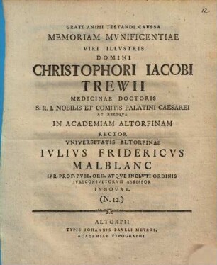 Grati animi testandi caussa memoriam munificentiae Viri Illustris Domini Christophori Iacobi Trewii Medicinae Doctoris ... in Academiam Altdorfinam Rector Universitatis Altorfinae Iulius Fridericus Malblanc ... innovat : [inest commentatio in Beniamini Magistri Iudaeorum Itinerarium, autore Jo. Andr. Mich. Nagelio], (N.12.)