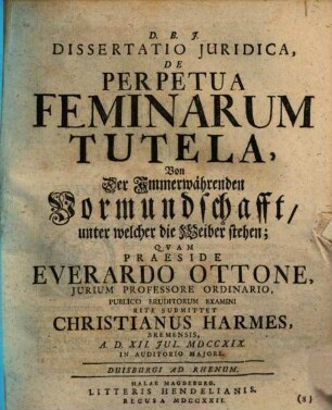 Dissertatio Juridica De Perpetua Feminarum Tutela : Von Der Immerwährenden Vormundschafft, unter welcher die Weiber stehen