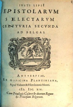 Ivsti Lipsi[i] Epistolarvm Selectarvm Centvria ... Ad Belgas, 2