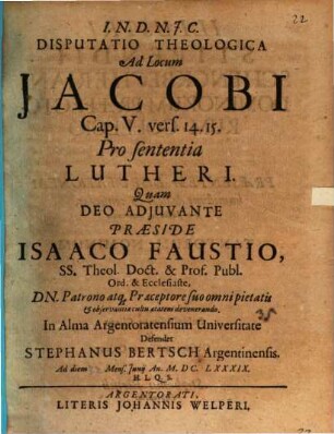 Disputatio Theologica Ad Locum Jacobi Cap. V. vers. 14. 15. Pro sententia Lutheri