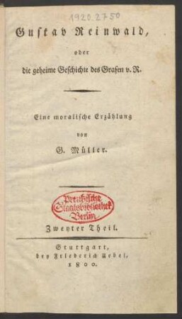 Zweyter Theil: Gustav Reinwald, oder die geheime Geschichte des Grafen v. R.