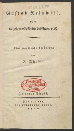 Zweyter Theil: Gustav Reinwald, oder die geheime Geschichte des Grafen v. R.