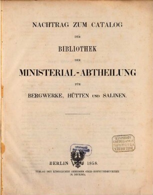 Nachtrag zum Catalog der Bibliothek der Ministerial-Abtheilung für Bergwerke, Hütten und Salinen