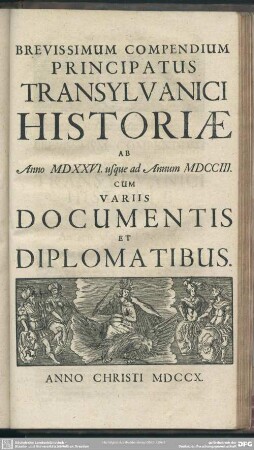 Brevissimum Compendium Principatus Transylvanici Historiae Ab Anno MDXXVI. usque ad Annum MDCCIII. : Cum Variis Documentis Et Diplomatibus