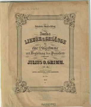 Sechs Lieder und Gesänge : für 1 Singstimme mit Begl. d. Pianoforte ; op. 18